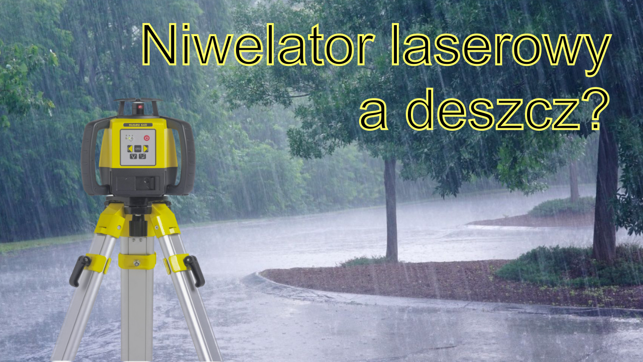 Niwelatory laserowe a praca podczas deszczu?